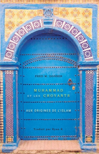 Muhammad et les Croyants : Aux Origines de l'Islam